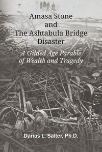 Cover image for Amasa Stone and The Ashtabula Bridge Disaster