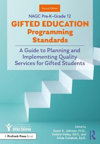 Cover image for NAGC Pre-K-Grade 12 Gifted Education Programming Standards: A Guide to Planning and Implementing Quality Services for Gifted Students