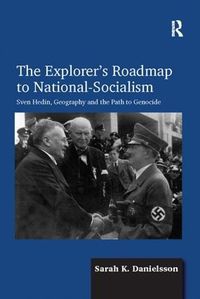 Cover image for The Explorer's Roadmap to National-Socialism: Sven Hedin, Geography and the Path to Genocide