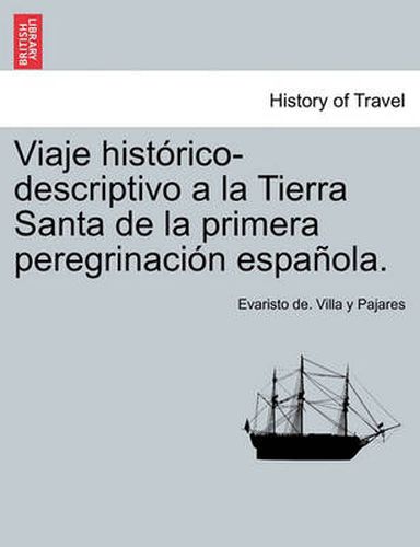 Cover image for Viaje hist rico-descriptivo a la Tierra Santa de la primera peregrinaci n espa ola.