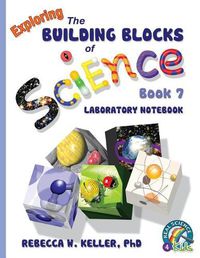 Cover image for Exploring the Building Blocks of Science Book 7 Laboratory Notebook