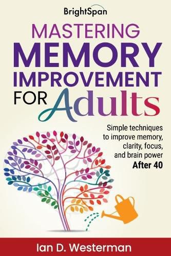 Cover image for Mastering Memory Improvement for Adults
