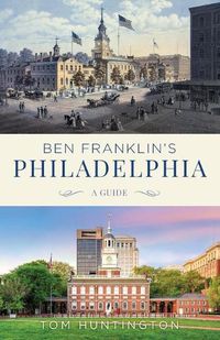 Cover image for Ben Franklin's Philadelphia: A Guide