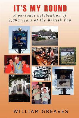 Cover image for It's My Round: A Personal Celebration of 2,000 Years of the British Pub