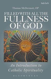 Cover image for Filled with all the Fullness of God: An Introduction to Catholic Spirituality