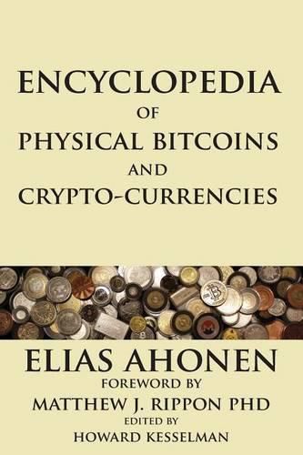 encyclopedia of physical bitcoins and crypto-currencies elias ahonen