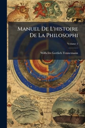 Cover image for Manuel de L'Histoire de La Philosophi, Volume 2