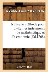 Cover image for Nouvelle Methode Pour Diviser Les Instruments de Mathematique Et d'Astronomie