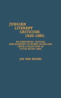 Cover image for Jungian Literary Criticism, 1920-1980: An Annotated, Critical Bibliography of Works in English (with a Selection of Titles after 1980)