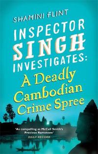 Cover image for Inspector Singh Investigates: A Deadly Cambodian Crime Spree: Number 4 in series