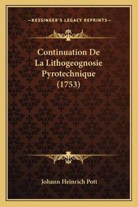 Cover image for Continuation de La Lithogeognosie Pyrotechnique (1753)