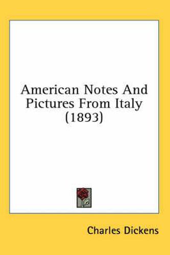 Cover image for American Notes and Pictures from Italy (1893)