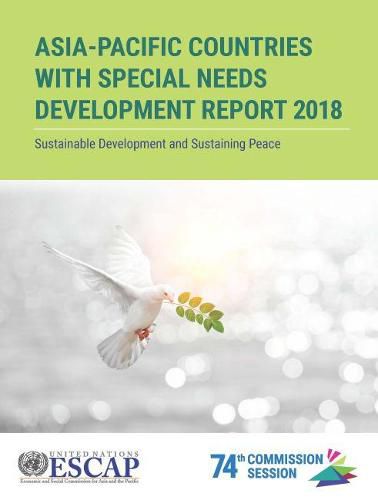 Asia-Pacific countries with special needs development report 2018: sustaining development and sustaining peace