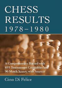 Cover image for Chess Results, 1978-1980: A Comprehensive Record with 855 Tournament Crosstables and 90 Match Scores, with Sources