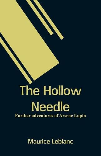 Cover image for The Hollow Needle: Further adventures of Arsene Lupin