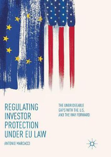 Cover image for Regulating Investor Protection under EU Law: The Unbridgeable Gaps with the U.S. and the Way Forward