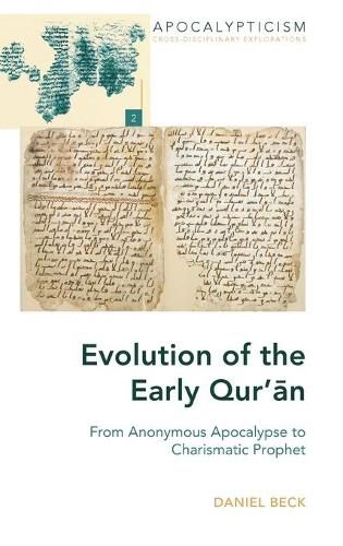 Evolution of the Early Qur'an: From Anonymous Apocalypse to Charismatic Prophet