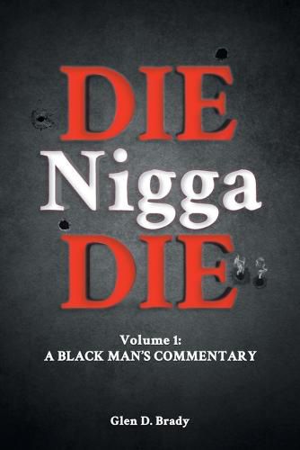 Cover image for Die Nigga Die (A Black Man's Commentary)