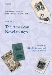 Cover image for The Oxford History of the Novel in English: Volume 5: The American Novel from Its Beginnings to 1870