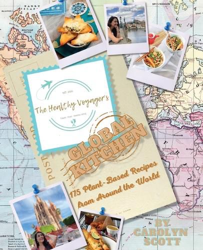 Cover image for The Healthy Voyager's Global Kitchen: 175 Plant Based Recipes from Around the World