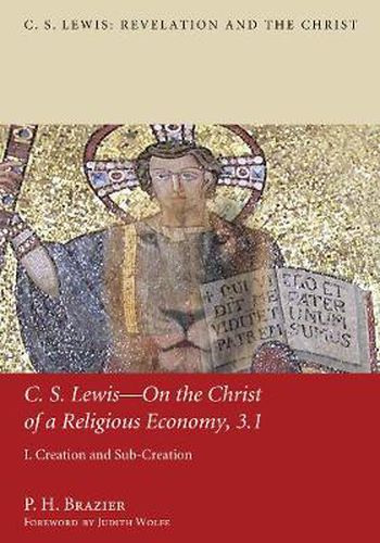 C.S. Lewis--On the Christ of a Religious Economy, 3.1: I. Creation and Sub-Creation