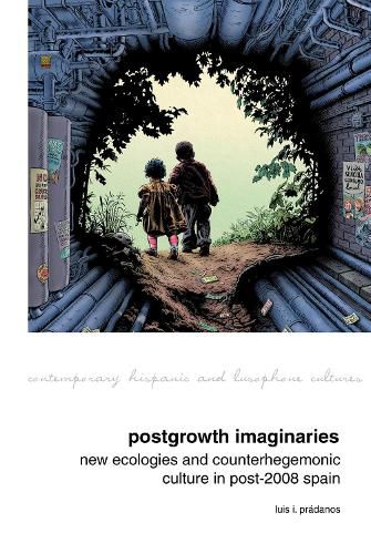 Cover image for Postgrowth Imaginaries: New Ecologies and Counterhegemonic Culture in Post-2008 Spain