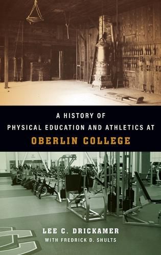 Cover image for A History of Physical Education and Athletics at Oberlin College