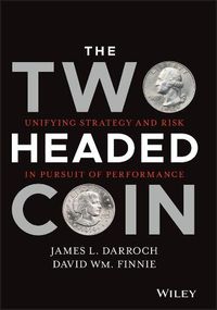 Cover image for The Two Headed Coin: Unifying Strategy and Risk in Pursuit of Performance