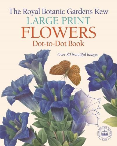 The Royal Botanic Gardens Kew Large Print Flowers Dot-To-Dot Book: Over 80 Beautiful Images