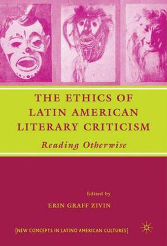 Cover image for The Ethics of Latin American Literary Criticism: Reading Otherwise