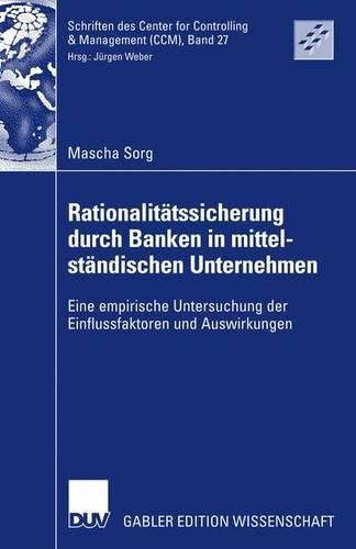 Cover image for Rationalitatssicherung durch Banken in mittelstandischen Unternehmen: Eine empirische Untersuchung der Einflussfaktoren und Auswirkungen