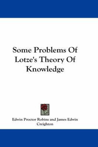 Cover image for Some Problems Of Lotze's Theory Of Knowledge