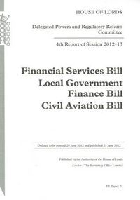 Cover image for 4th report of session 2012-13: Financial Services Bill; Local Government Finance Bill; Civil Aviation Bill