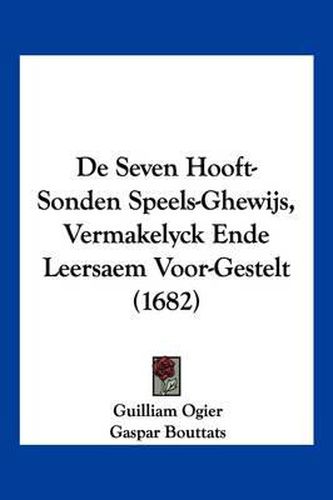 Cover image for de Seven Hooft-Sonden Speels-Ghewijs, Vermakelyck Ende Leersaem Voor-Gestelt (1682)