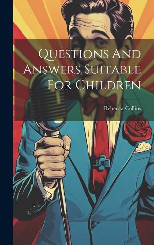 Cover image for Questions And Answers Suitable For Children