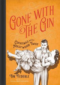 Cover image for Gone with the Gin: Cocktails with a Hollywood Twist