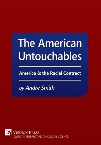 Cover image for The American Untouchables: America & the Racial Contract: A historical perspective on race-based politics