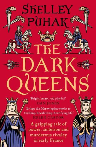 Cover image for The Dark Queens: A gripping tale of power, ambition and murderous rivalry in early medieval France