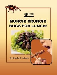 Cover image for Munch! Crunch! Bugs for Lunch!