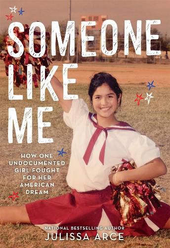 Cover image for Someone Like Me: How One Undocumented Girl Fought for Her American Dream