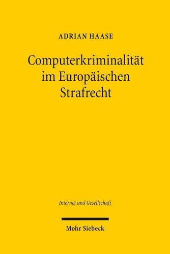 Cover image for Computerkriminalitat im Europaischen Strafrecht: Kompetenzverteilung, Harmonisierungen und Kooperationsperspektiven