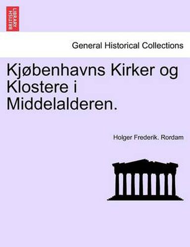 Cover image for Kjobenhavns Kirker Og Klostere I Middelalderen.