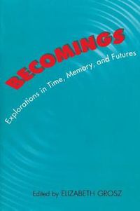 Cover image for Becomings: Explorations in Time, Memory and Futures