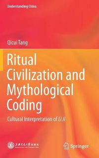 Cover image for Ritual Civilization and Mythological Coding: Cultural Interpretation of Li Ji