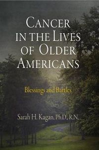 Cover image for Cancer in the Lives of Older Americans: Blessings and Battles