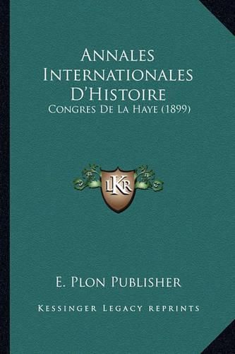 Annales Internationales D'Histoire: Congres de La Haye (1899)