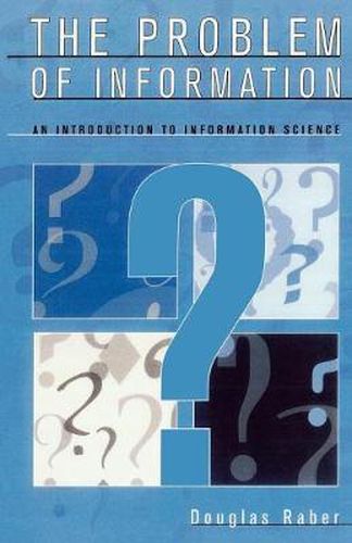 Cover image for The Problem of Information: An Introduction to Information Science