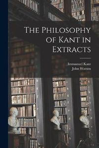 Cover image for The Philosophy of Kant in Extracts [microform]