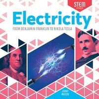 Cover image for Electricity: From Benjamin Franklin to Nikola Tesla