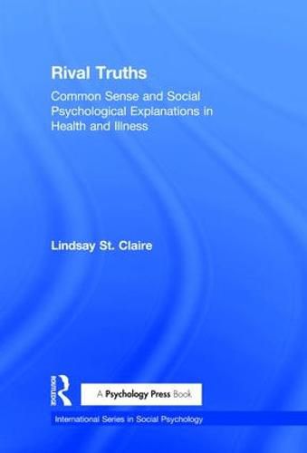 Cover image for Rival Truths: Common Sense and Social Psychological Explanations in Health and Illness